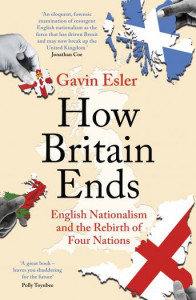 Book cover of How Britain Ends by Gavin Esler