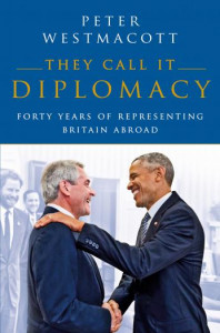 Book cover of They Call It Diplomacy by Peter Westmacott